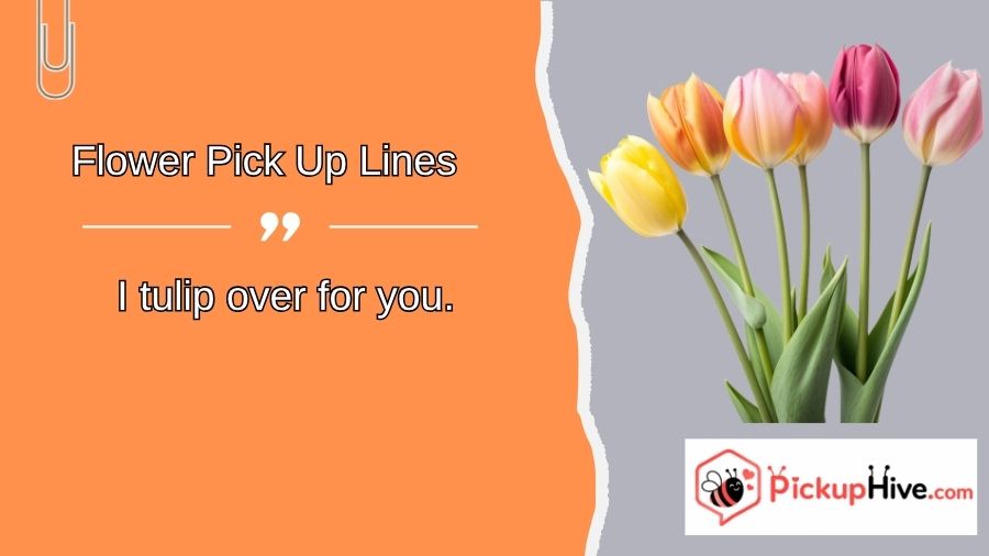Flower Pick Up Lines