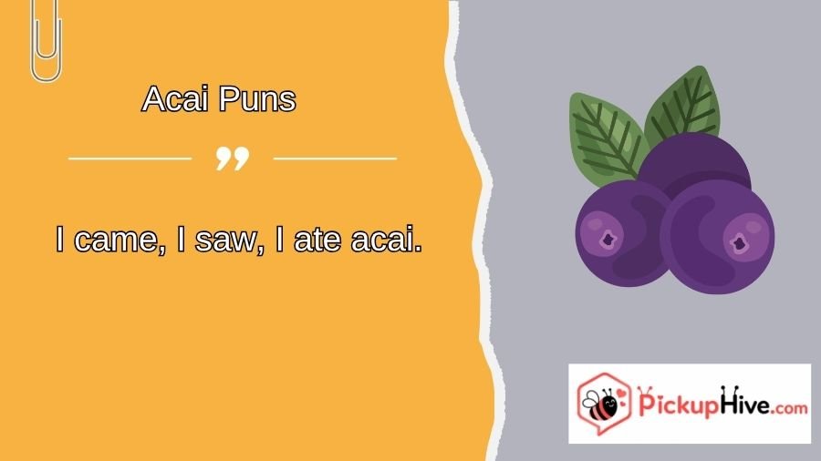 Acai Puns
