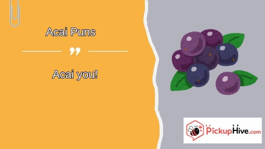 Acai Puns
