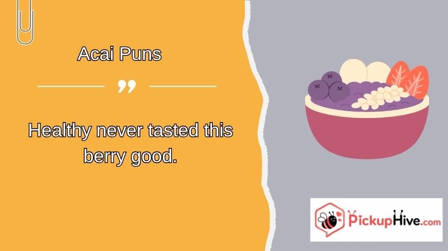 Acai Puns