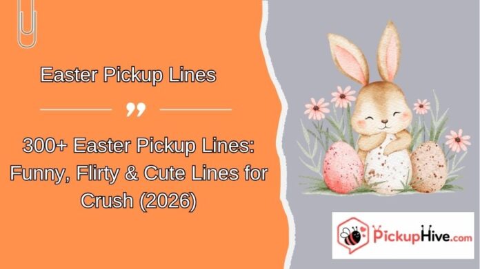 Easter Pickup Lines (15) Easter Pickup Lines