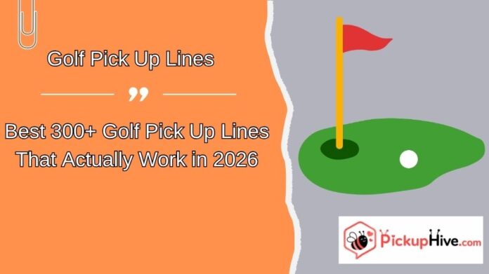 Golf Pick Up Lines (1) Golf Pick Up Lines