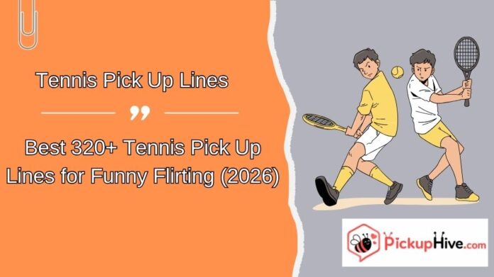 Tennis Pick Up Lines (16) Tennis Pick Up Lines